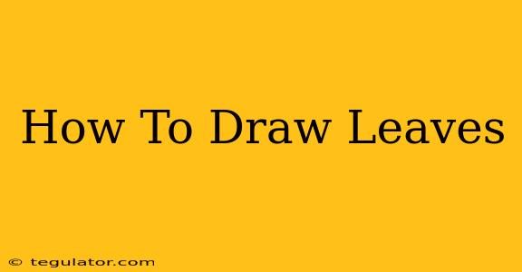 How To Draw Leaves