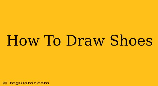 How To Draw Shoes