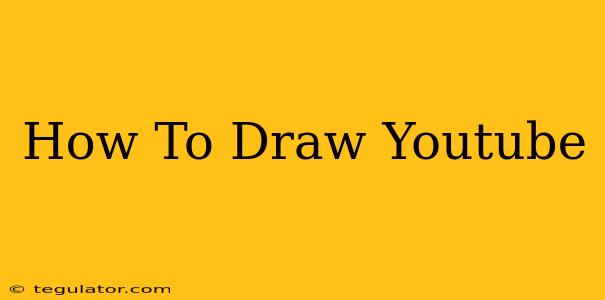 How To Draw Youtube