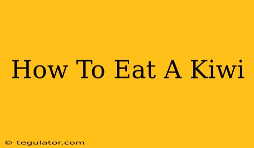 How To Eat A Kiwi