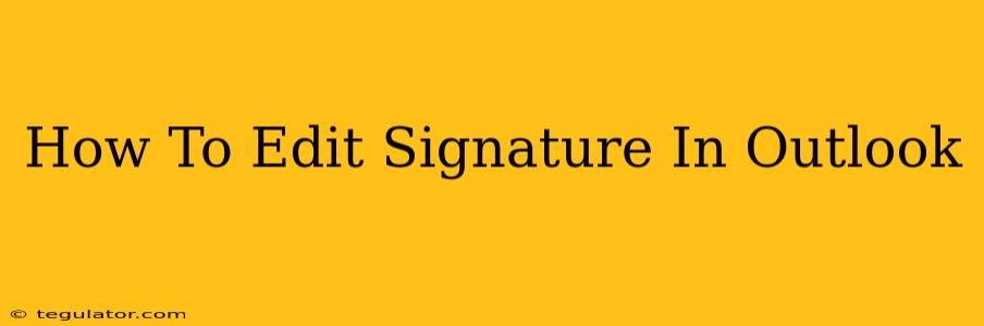 How To Edit Signature In Outlook