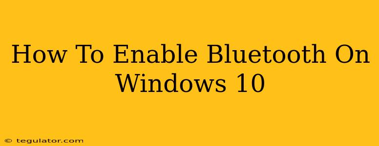 How To Enable Bluetooth On Windows 10