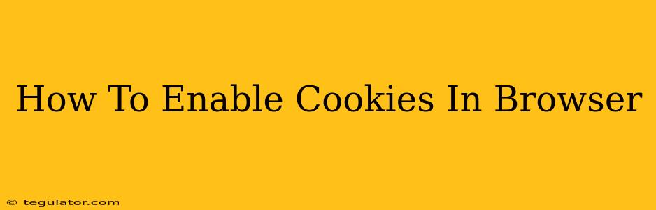 How To Enable Cookies In Browser