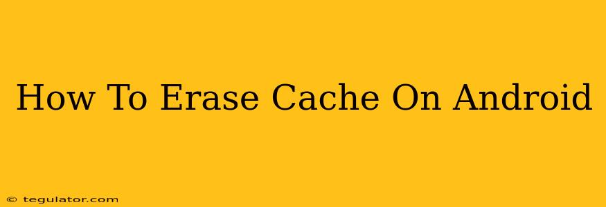 How To Erase Cache On Android