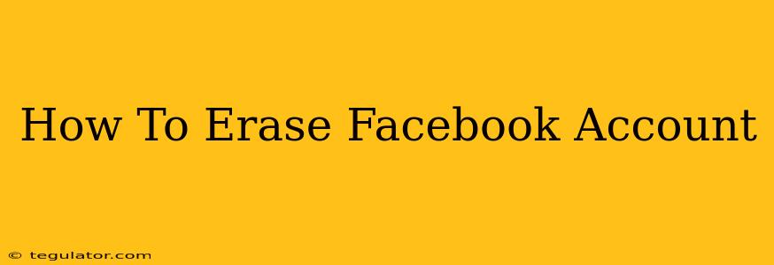 How To Erase Facebook Account