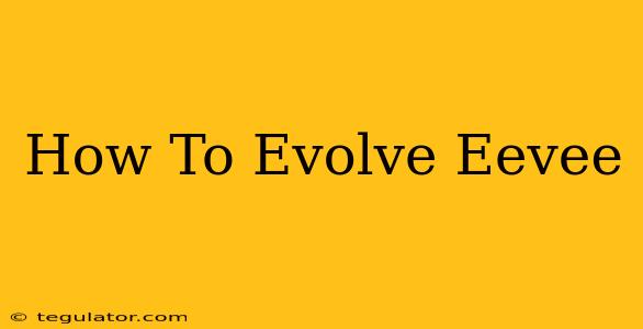 How To Evolve Eevee