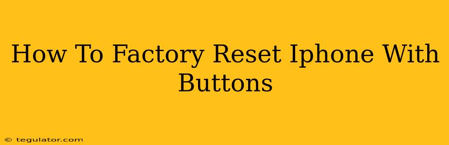 How To Factory Reset Iphone With Buttons