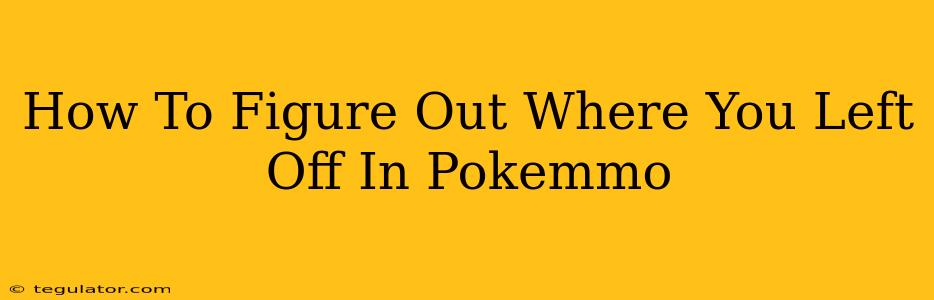 How To Figure Out Where You Left Off In Pokemmo