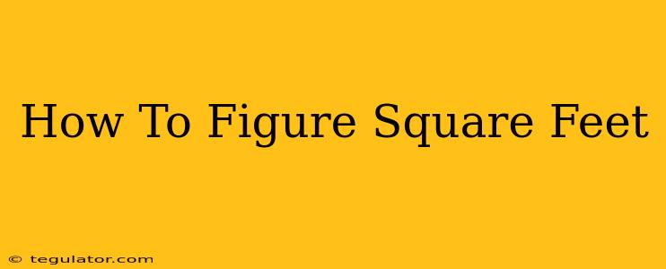 How To Figure Square Feet