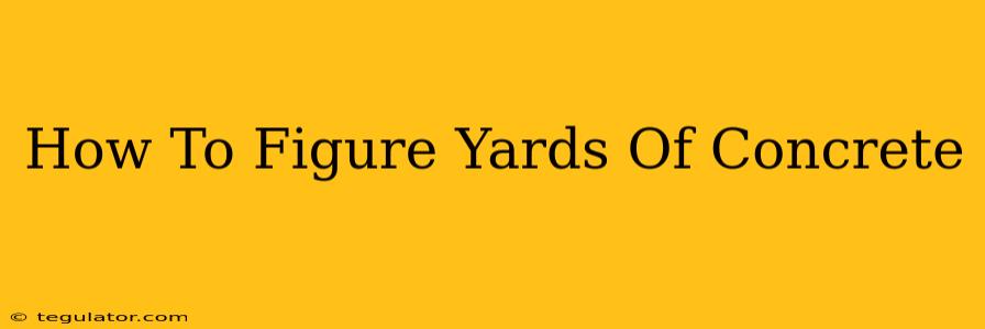 How To Figure Yards Of Concrete