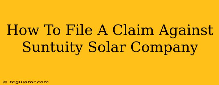 How To File A Claim Against Suntuity Solar Company