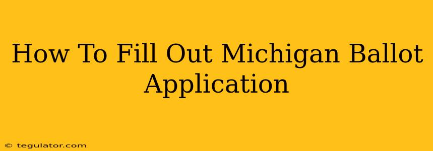 How To Fill Out Michigan Ballot Application