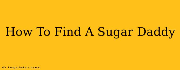 How To Find A Sugar Daddy