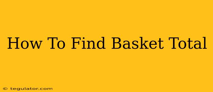 How To Find Basket Total