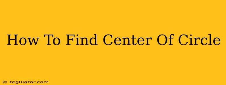 How To Find Center Of Circle