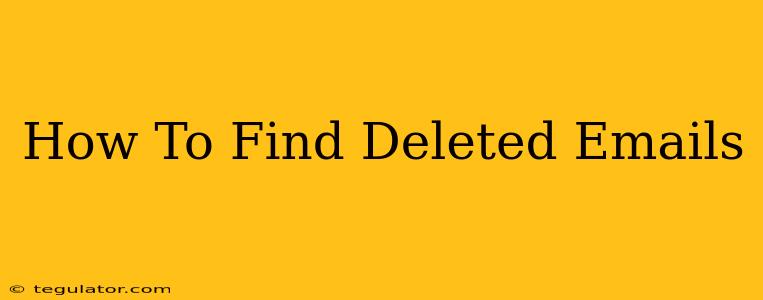 How To Find Deleted Emails