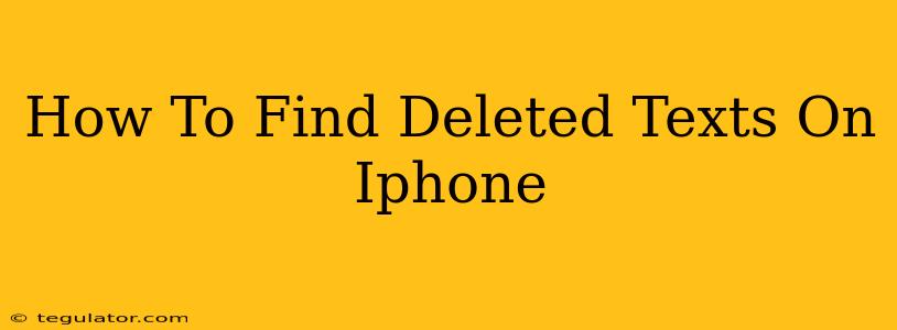 How To Find Deleted Texts On Iphone