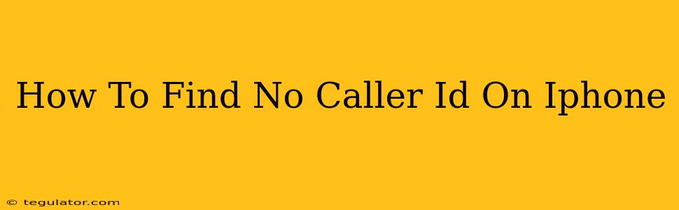 How To Find No Caller Id On Iphone