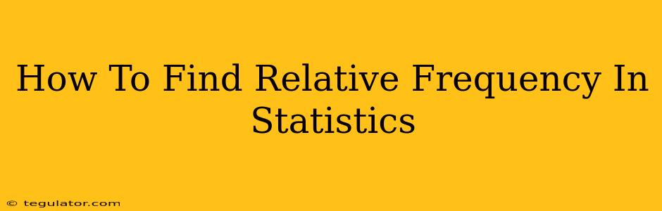 How To Find Relative Frequency In Statistics