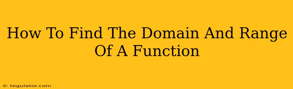 How To Find The Domain And Range Of A Function