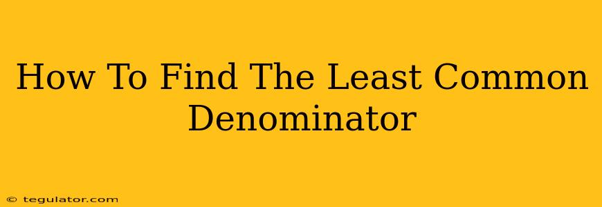 How To Find The Least Common Denominator