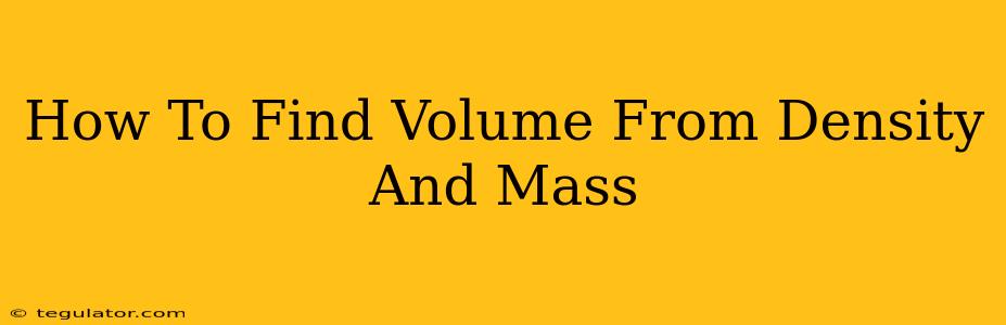 How To Find Volume From Density And Mass