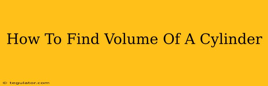 How To Find Volume Of A Cylinder