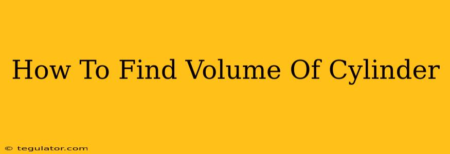 How To Find Volume Of Cylinder