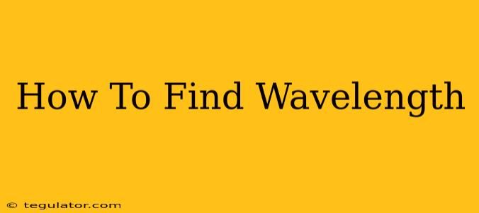 How To Find Wavelength