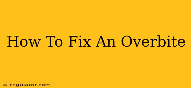 How To Fix An Overbite