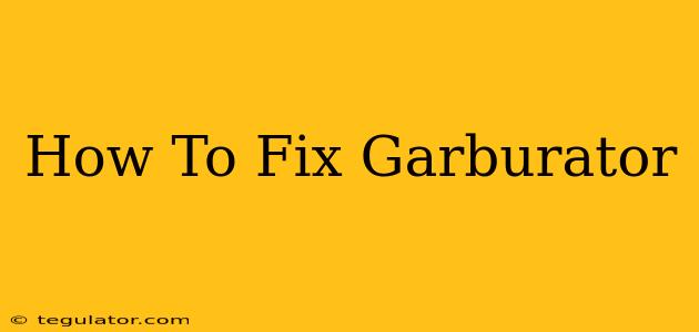 How To Fix Garburator