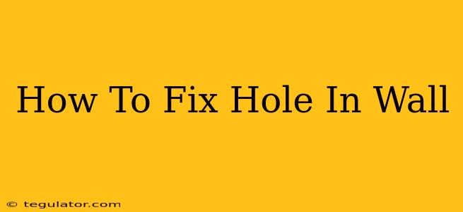 How To Fix Hole In Wall