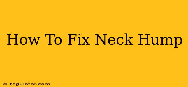 How To Fix Neck Hump