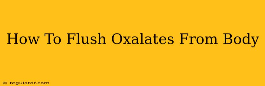 How To Flush Oxalates From Body