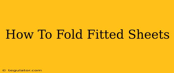 How To Fold Fitted Sheets