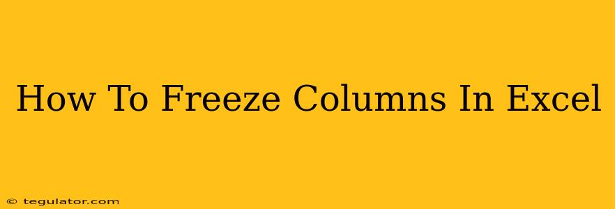 How To Freeze Columns In Excel