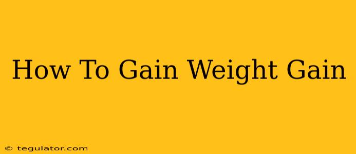 How To Gain Weight Gain