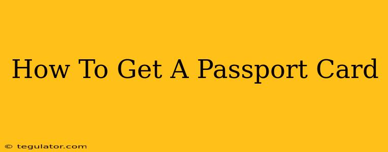 How To Get A Passport Card