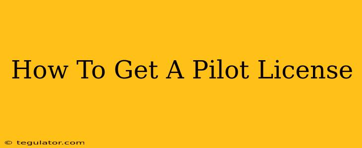 How To Get A Pilot License