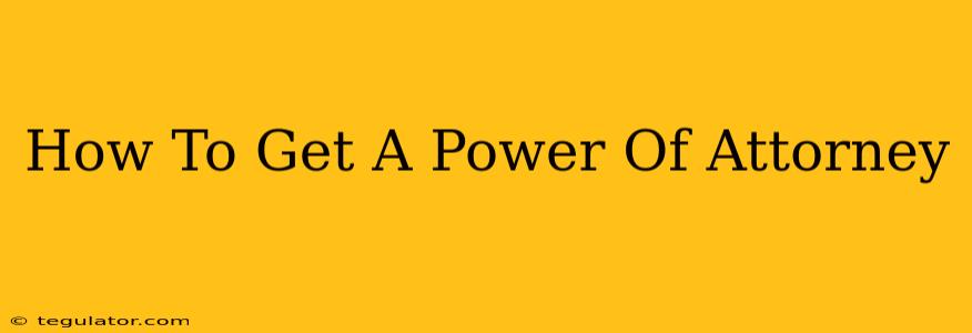 How To Get A Power Of Attorney