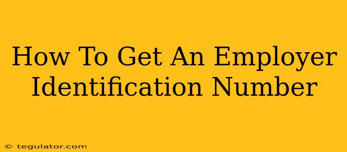 How To Get An Employer Identification Number