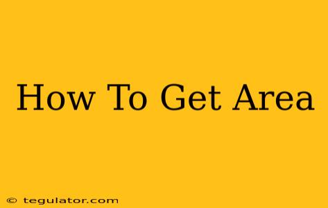 How To Get Area