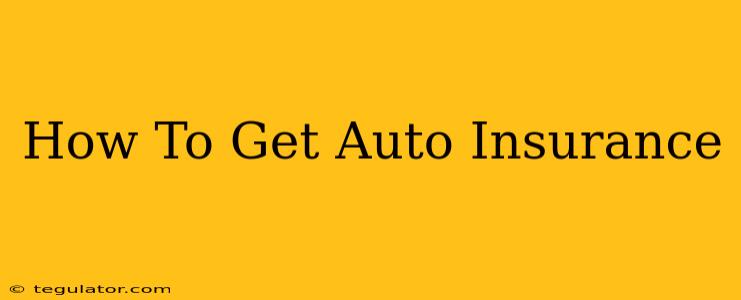 How To Get Auto Insurance