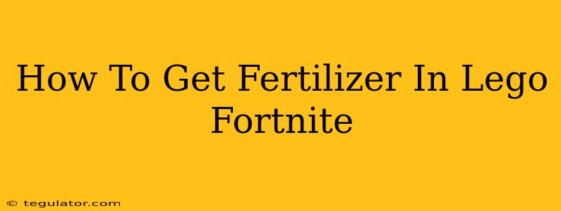 How To Get Fertilizer In Lego Fortnite