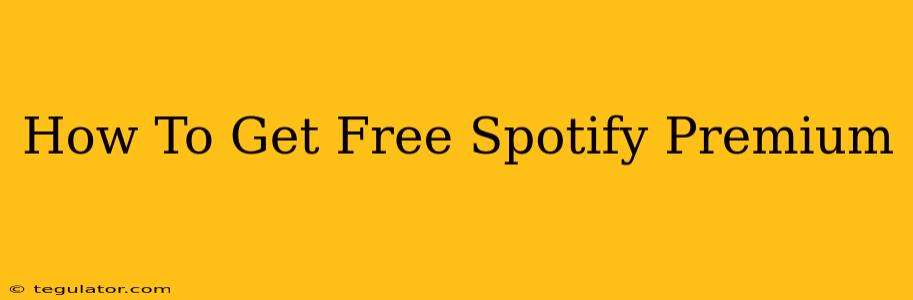 How To Get Free Spotify Premium