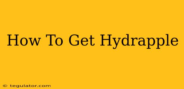 How To Get Hydrapple