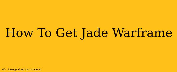 How To Get Jade Warframe