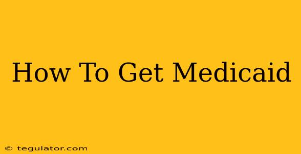 How To Get Medicaid