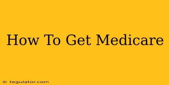 How To Get Medicare