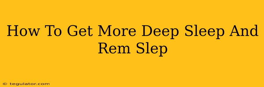 How To Get More Deep Sleep And Rem Slep